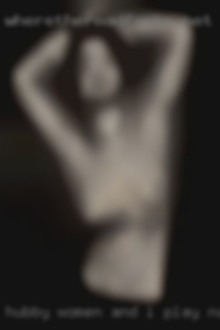 Hubby women and I play naked single (for now) from Middletown.